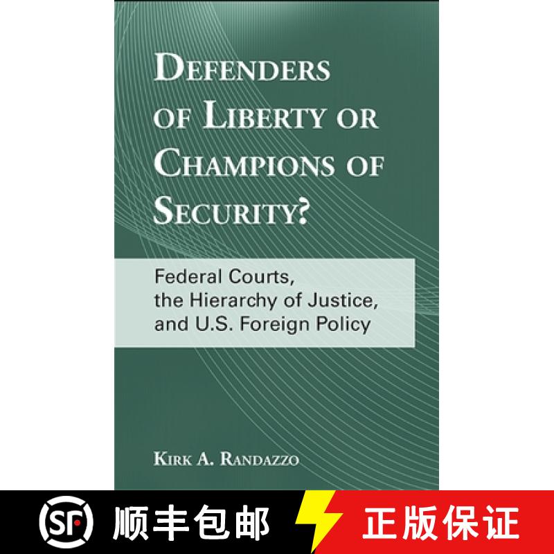 【3-4周达】Defenders of Liberty or Champions of Security?: Federal Courts, the Hierarchy of Justice, ... [9781438430485]