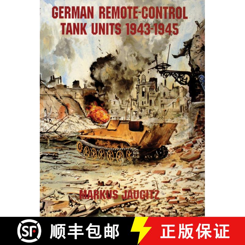 【3-4周达】German Remote-Control Tank Units 1943-1945 [9780764301858]