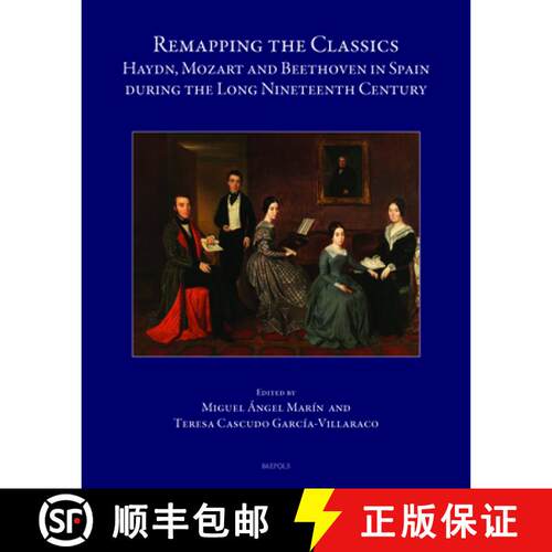 【3-4周达】精装 Remapping the Classics : Haydn, Mozart and Beethoven in Spain during the Long Ninetee... [9782503615578]