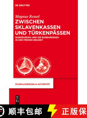 预订 Zwischen Sklavenkassen und Türkenpässen：Nordeuropa und die Barbaresken in der Frühen Neuzeit [9783110282498]