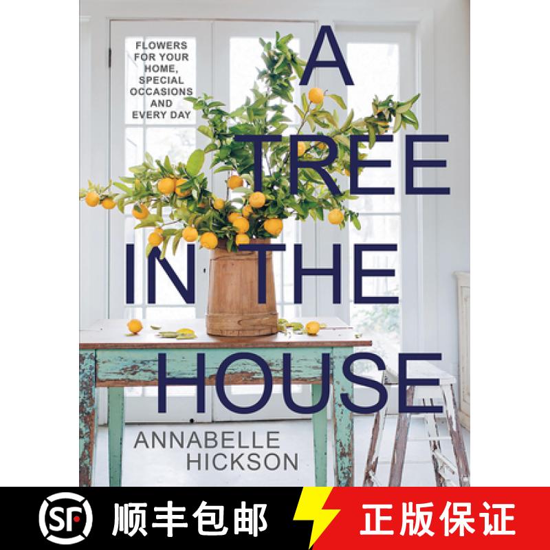 【3-4周达】A Tree in the House: Flowers for Your Home, Special Occasions and Every Day [9781743799857]