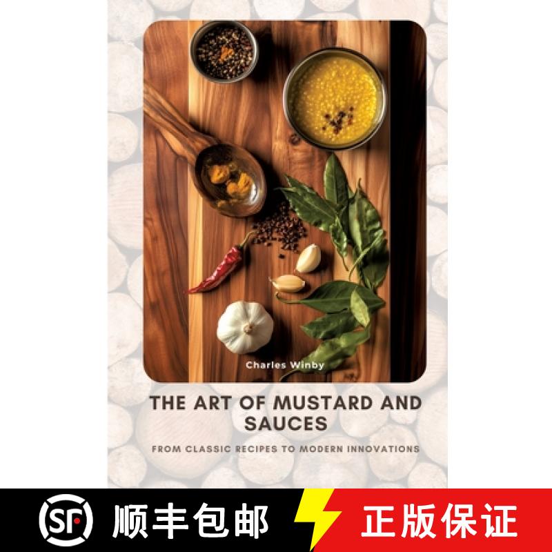 【3-4周达】The Art of Mustard and Sauces: From Classic Recipes to Modern Innovations [9783384448736]