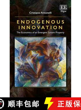 【3-4周达】Endogenous Innovation: The Economics of an Emergent System Property: The Economics of an E... [9781782545132]