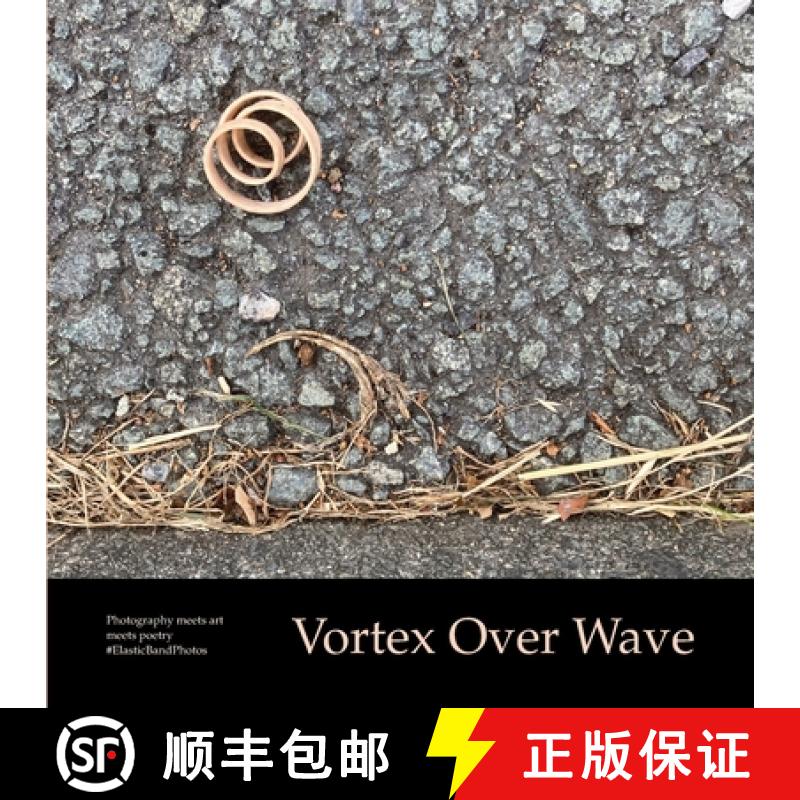 【3-4周达】Vortex Over Wave: Photography meets art meets poetry [9781916680005]