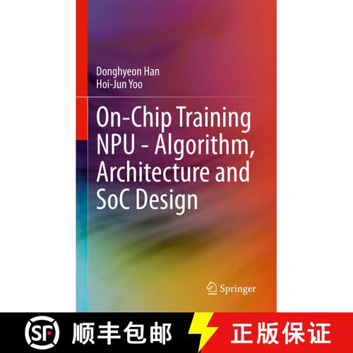 【3-4周达】精装 On-Chip Training NPU - Algorithm, Architecture and SoC Design [9783031342363]