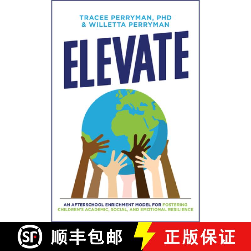 【3-4周达】ELEVATE : An Afterschool Enrichment Model for Fostering Children's Academic, Social, and E... [9781642253559]