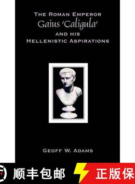 预订 The Roman Emperor Gaius 'Caligula' and His Hellenistic Aspirations [9781599424231]