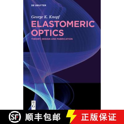 【3-4周达】Elastomeric Optics: Theory, Design, and Fabrication [9783110662450]