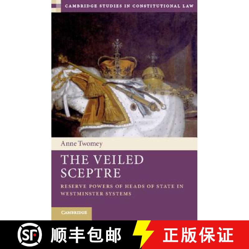 【3-4周达】Veiled Sceptre: Reserve Powers of Heads of State in Westminster Systems - The Veiled Scept... [9781107056787]