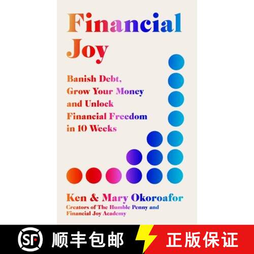 Financial Joy : Banish Debt, Grow Your Money and Unlock Financial Freedom in 10 Weeks - INSTANT SUNDA... [9781529434255]