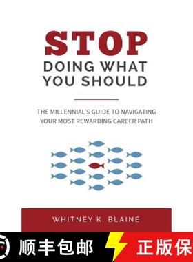 预订 Stop Doing What You Should: The Millennial's Guide to Navigating Your Most Rewarding Career Path [9780692482223]