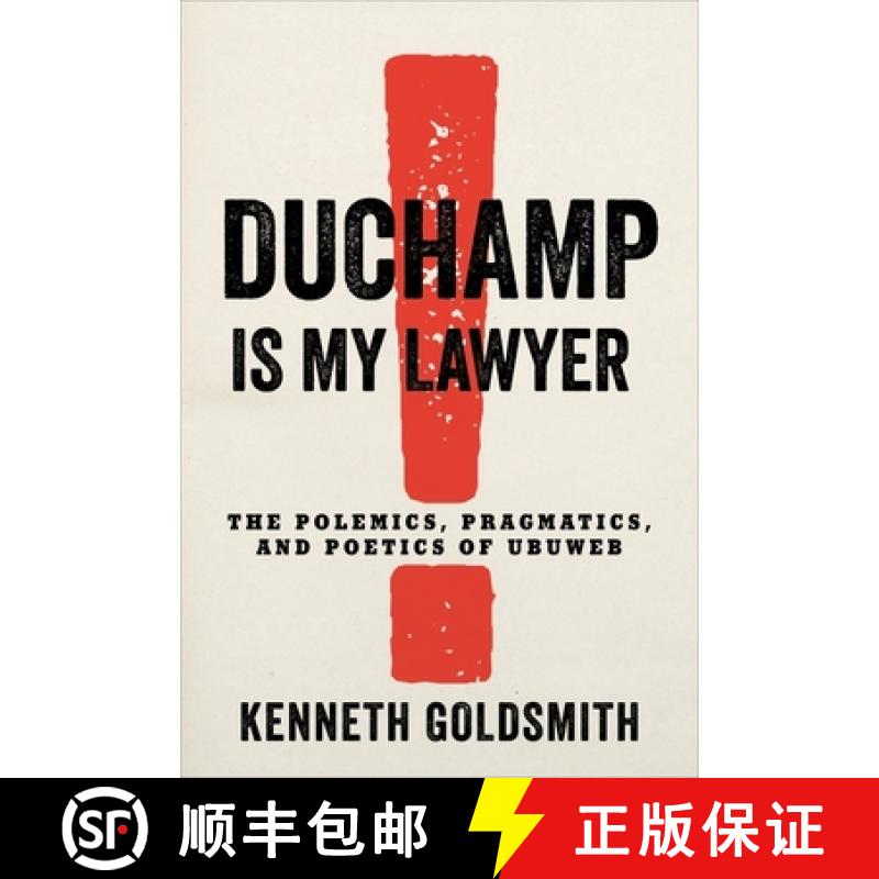 【3-4周达】Duchamp Is My Lawyer: The Polemics, Pragmatics, and Poetics of Ubuweb [9780231186940]