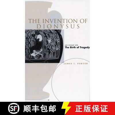 【3-4周达】精装 Invention of Dionysus: An Essay on the Birth of Tragedy [9780804736992]
