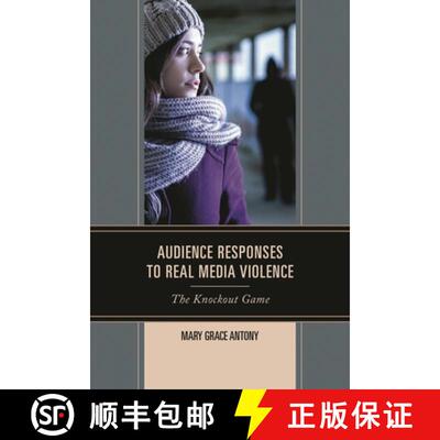 【3-4周达】Audience Responses to Real Media Violence : The Knockout Game [9780739196137]