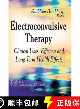 【3-4周达】Electroconvulsive Therapy: Clinical Uses, Efficacy and Long-Term Health Effects [9781634630115]