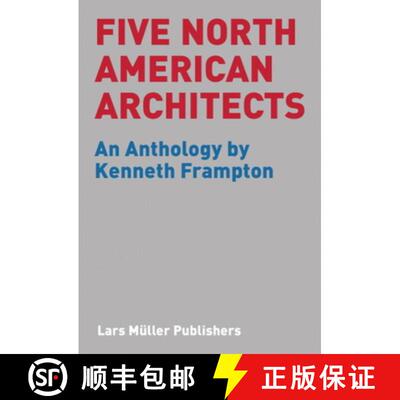【3-4周达】Five North American Architects : An Anthology by Kenneth Frampton [9783037782569]