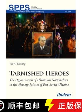 【3-4周达】Tarnished Heroes – The Organization of Ukrainian Nationalists in the Memory Politics of P... [9783838209999]