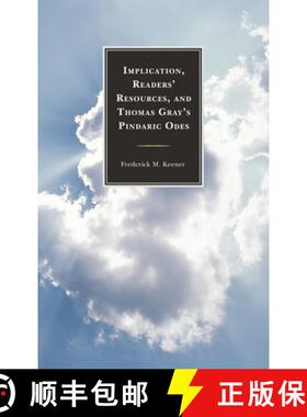 【3-4周达】Implication, Readers' Resources, and Thomas Gray's Pindaric Odes [9781611494143]