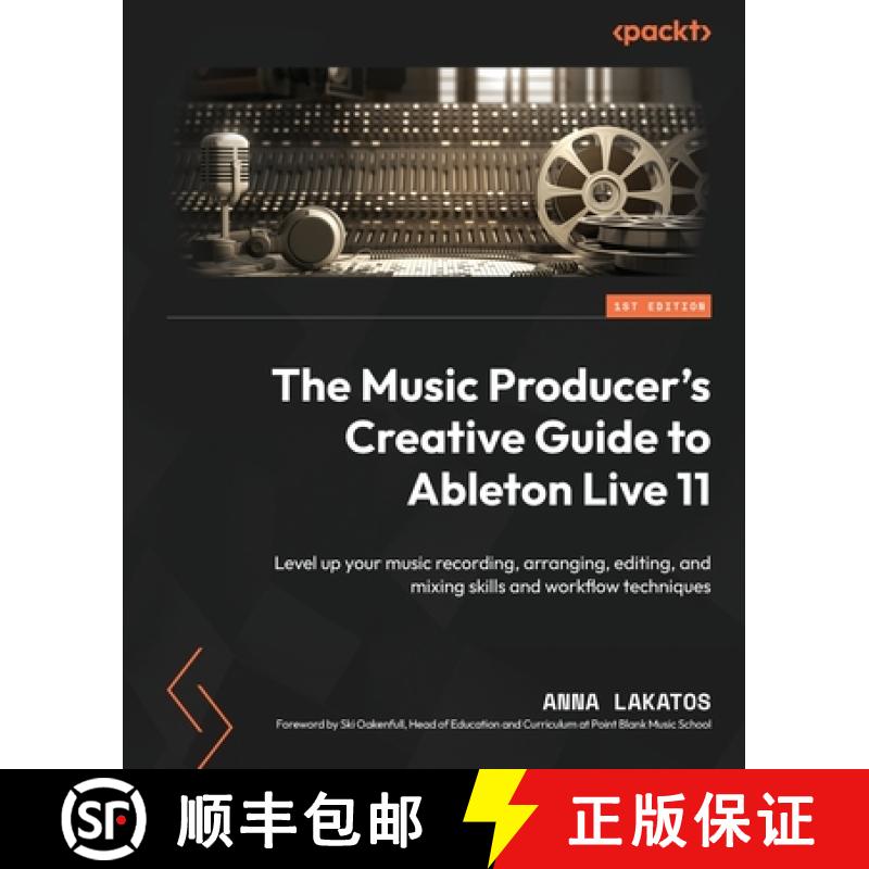 【3-4周达】The Music Producer's Creative Guide to Ableton Live 11: Level up your music recording, arr... [9781801817639]
