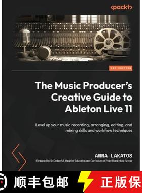 【3-4周达】The Music Producer's Creative Guide to Ableton Live 11: Level up your music recording, arr... [9781801817639]
