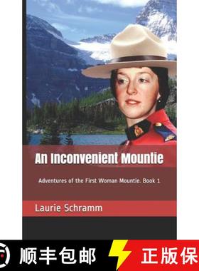 预订 An Inconvenient Mountie: Adventures of the First Woman Mountie. Book 1 [9781999494001]