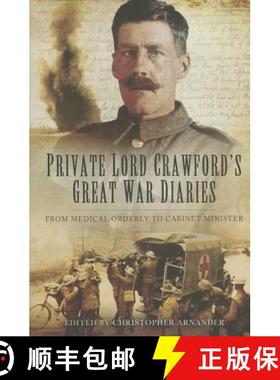 【3-4周达】Private Lord Crawford's Great War Diaries: From Medical Orderly to Cabinet Minister: From ... [9781781593677]