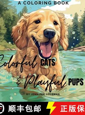 【3-4周达】Colorful Cats & Playful Pups: Extraordinarily Fun and Stress-Relieving Coloring Book for P... [9781963043068]