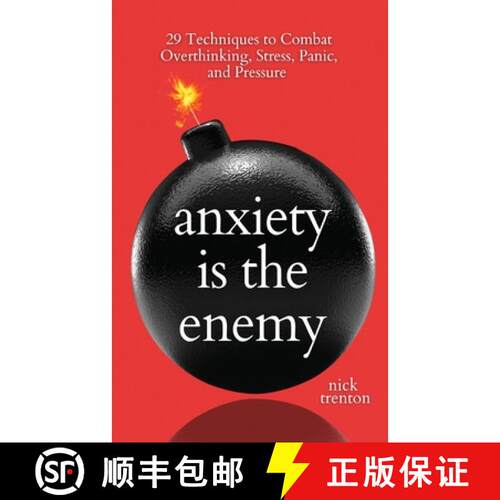 【3-4周达】Anxiety is the Enemy: 29 Techniques to Combat Overthinking, Stress, Panic, and Pressure [9781647434434]