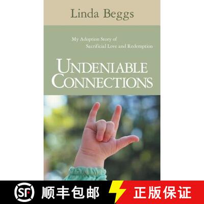 【3-4周达】Undeniable Connections: My Adoption Story of Sacrificial Love and Redemption [9781512700930]