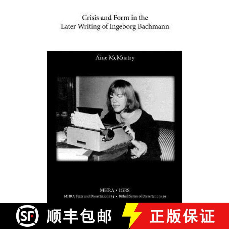 【3-4周达】Crisis and Form in the Later Writing of Ingeborg Bachmann: An Aesthetic Examination of the... [9781907322976]