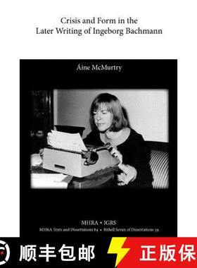 【3-4周达】Crisis and Form in the Later Writing of Ingeborg Bachmann: An Aesthetic Examination of the... [9781907322976]