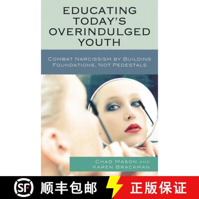 【3-4周达】Educating Today's Overindulged Youth : Combat Narcissism by Building Foundations, Not Pede... [9781607092056]