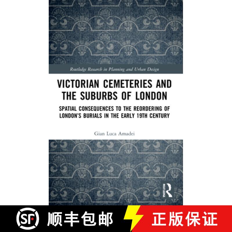 【3-4周达】Victorian Cemeteries and the Suburbs of London: Spatial Consequences to the Reordering of ... [9781032015187]