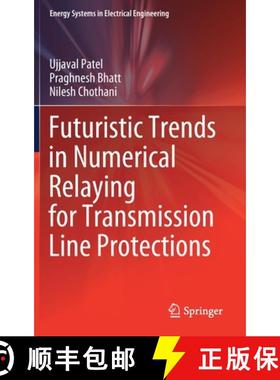 【3-4周达】Futuristic Trends in Numerical Relaying for Transmission Line Protections [9789811584640]