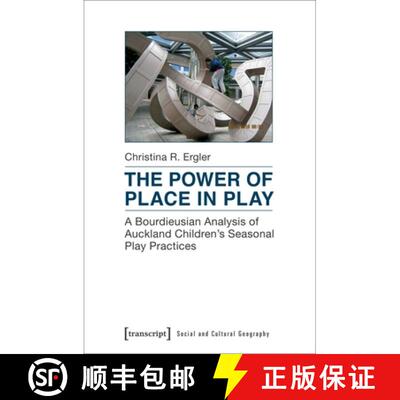 【3-4周达】Power of Place in Play – A Bourdieusian Analysis of Auckland Children`s Seasonal Play Pra... [9783837636710]