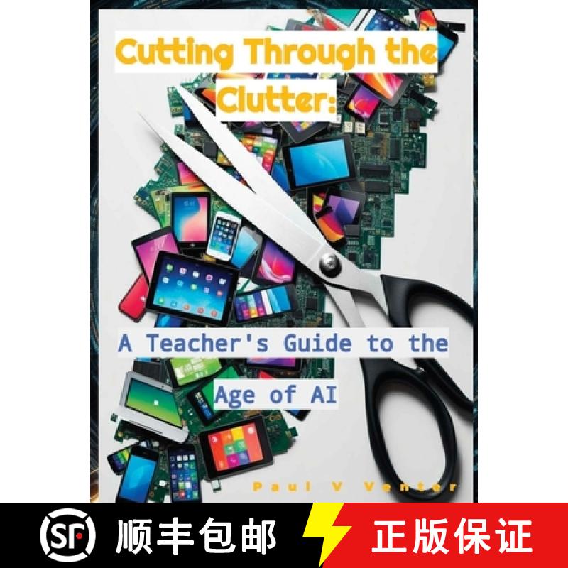 预订 Cutting Through the Clutter: A Teacher's Guide to the Age of AI [9788269394412]