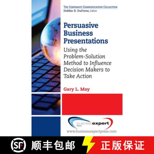 【3-4周达】Persuasive Business Presentations – Using the Problem–Solution Method to Influence Decis... [9781606494684]
