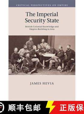 【3-4周达】Imperial Security State: British Colonial Knowledge and Empire-Building in Asia - The Impe... [9781107519572]