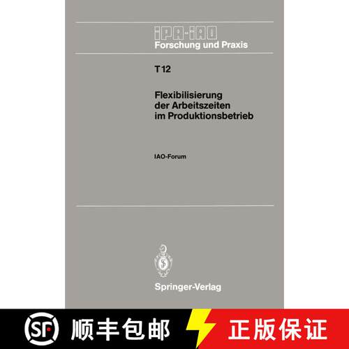 【3-4周达】Flexibilisierung der Arbeitszeiten im Produktionsbetrieb : IAO-Forum 9. November 1988 in S... [9783540508212]
