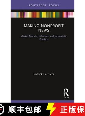 【3-4周达】Making Nonprofit News: Market Models, Influence and Journalistic Practice [9780367206413]