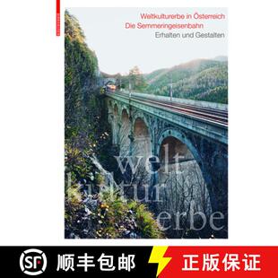 【3-4周达】Weltkulturerbe in OEsterreich - Die Semmeringeisenbahn: Erhalten und Gestalten [9783035624540]