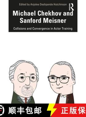 【3-4周达】Michael Chekhov and Sanford Meisner : Collisions and Convergence in Actor Training [9780367458645]