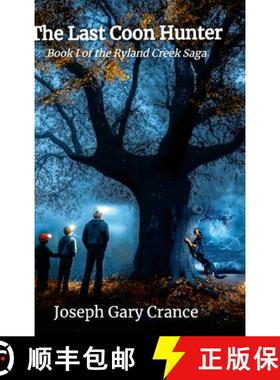 【3-4周达】The Last Coon Hunter: Book I of the Ryland Creek Saga [9781304005410]