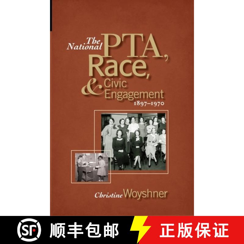【3-4周达】The National PTA, Race, and Civic Engagement, 1897-1970 [9780814257661]