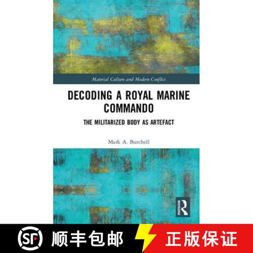 【3-4周达】精装 Decoding a Royal Marine Commando: The Militarized Body as Artefact [9781472466075]