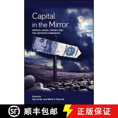 【3-4周达】Capital in the Mirror : Critical Social Theory and the Aesthetic Dimension [9781438477763]
