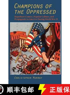 预订 Champions of the Oppressed: Superhero Comics, Popular Culture and Propaganda in America During W... [9781612890029]