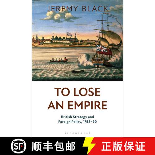 【3-4周达】精装 To Lose an Empire: British Strategy and Foreign Policy in America 1758-90 [9781350216051]