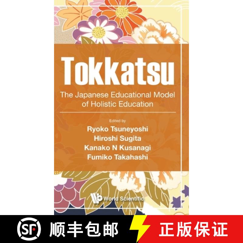 【3-4周达】Tokkatsu: The Japanese Educational Model of Holistic Education [9789813232662]