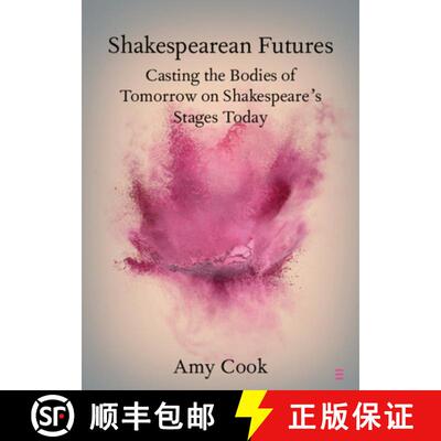 【3-4周达】Shakespearean Futures : Casting the Bodies of Tomorrow on Shakespeare's Stages Today [9781108749558]